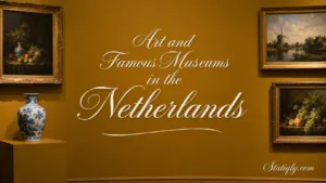 Art and famous museums in the Netherlands showcasing world-renowned collections and cultural treasures.