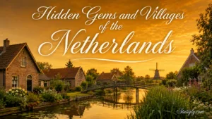 Charming hidden gems and villages of the Netherlands with scenic views and quaint architecture
